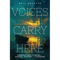Voices Carry Here: Supernatural Stories of Ghosts, Mystery, and Suspense