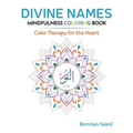 Divine Names Mindfulness Coloring Book: Color Therapy for the Heart
