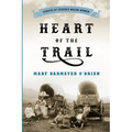 Heart of the Trail: Stories of Covered Wagon Women