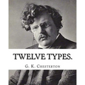 Twelve types. By: G. K. Chesterton: (World's Classics)