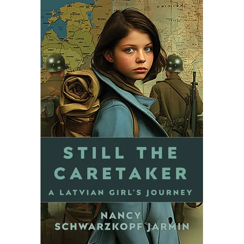 Still the Caretaker: A Latvian Girl's Journey