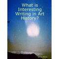 What is Interesting Writing in Art History?
