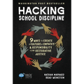 Hacking School Discipline: 9 Ways to Create a Culture of Empathy and Responsibility Using Restorative Justice