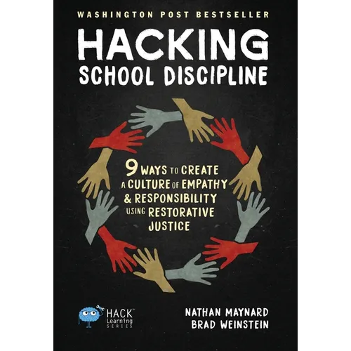 Hacking School Discipline: 9 Ways to Create a Culture of Empathy and Responsibility Using Restorative Justice