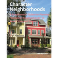 Character Neighborhoods: A Practitioners' Guide for Planning "Complete Neighborhoods" in Small Cities and Towns.