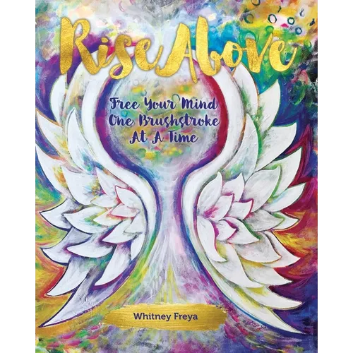 Rise Above: Free Your Mind One Brushstroke At A Time
