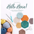 Hello Hexie!: 20 Easy Crochet Patterns from Simple Granny Hexagons