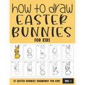 How to Draw Easter Bunnies for Kids - Vol 1