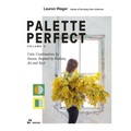 Color Collective's Palette Perfect, Vol. 2: Color Combinations by Season. Inspired by Fashion, Art and Style