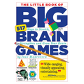 The Little Book of Big Brain Games: 517 Ways to Stretch, Strengthen and Grow Your Brain