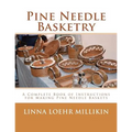 Pine Needle Basketry: A Complete Book of Instructions for Making Pine Needle Baskets