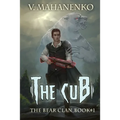 The Cub (The Bear Clan Book 1): A Progression Fantasy