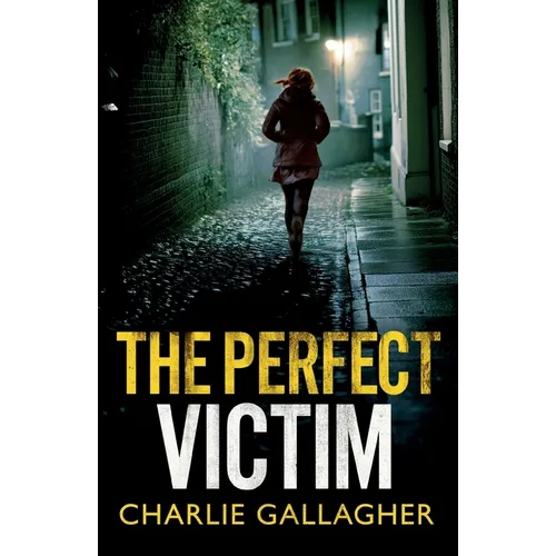 The Perfect Victim: an addictive British crime thriller full of twists