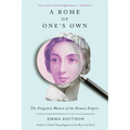 A Rome of One's Own: The Forgotten Women of the Roman Empire