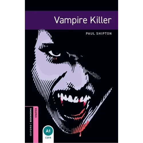 Oxford Bookworms Library: Vampire Killer: Starter: 250-Word Vocabulary