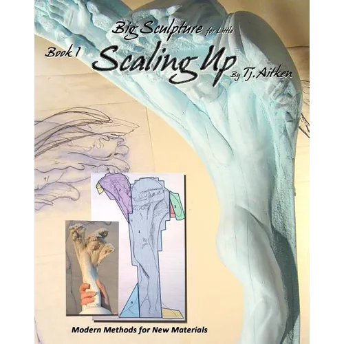 Big Sculpture for Little- Scaling Up: Life sized sculpture from a maquette, inexpensively