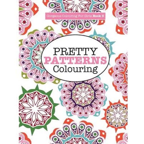 Gorgeous Colouring for Girls - Pretty Patterns
