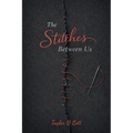The Stitches Between Us
