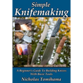 Simple Knifemaking: A Beginner's Guide To Building Knives With Basic Tools