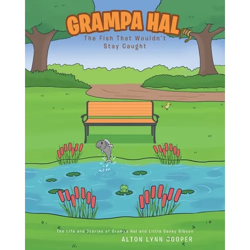 Grampa Hal The Fish That Wouldn't Stay Caught