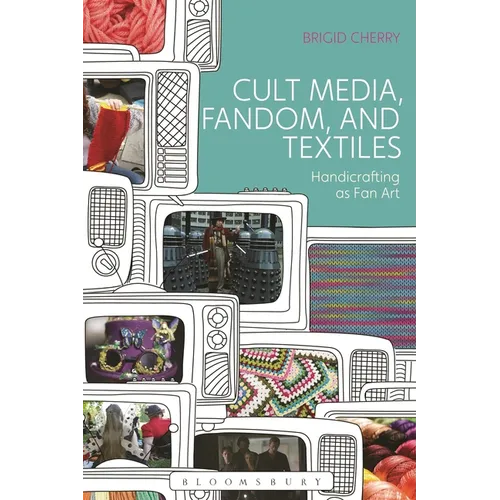 Cult Media, Fandom, and Textiles: Handicrafting as Fan Art