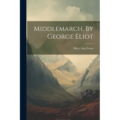 Middlemarch, By George Eliot
