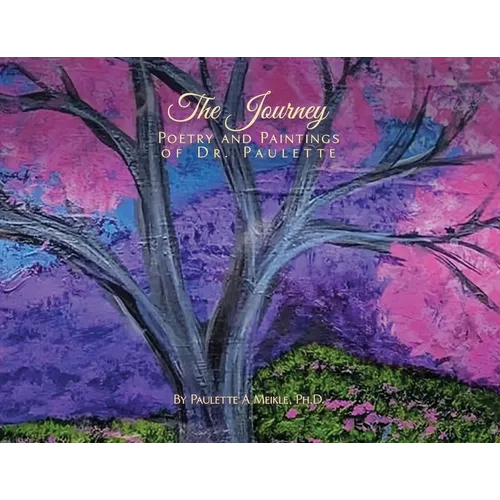 The Journey: Poetry and Paintings of Dr. Paulette