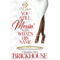 You Still Messin' With What's His Name?: An African American Romance: Standalone