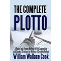 The Complete Plotto: A Tested and Proven Method of Plot Suggestion and Content Structure for Writers of Creative Fiction - Trade Edition