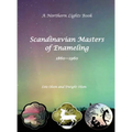 Scandinavian Masters of Enameling A Northern Lights Book 1860-1960
