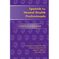 Spanish for Mental Health Professionals: A Step by Step Handbook [With CDROM]