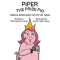 Piper the Prize Pig: Read Aloud Books, Books for Early Readers, Making Alliteration Fun!