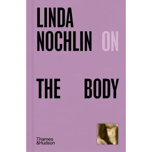 Linda Nochlin on the Body