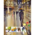 Watercolour: Techniques and Tutorials for the Complete Beginner