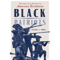 Black Patriots: Recovering a Lost History of the American Revolution