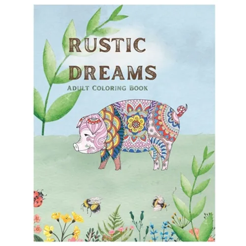 Rustic Dreams: Coloring Book for Adults