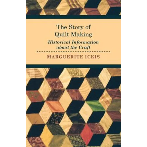 The Story of Quilt Making - Historical Information about the Craft