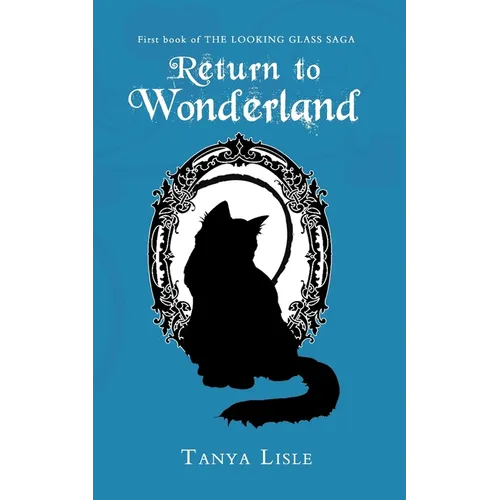 Return to Wonderland: The Looking Glass Saga: Book 1