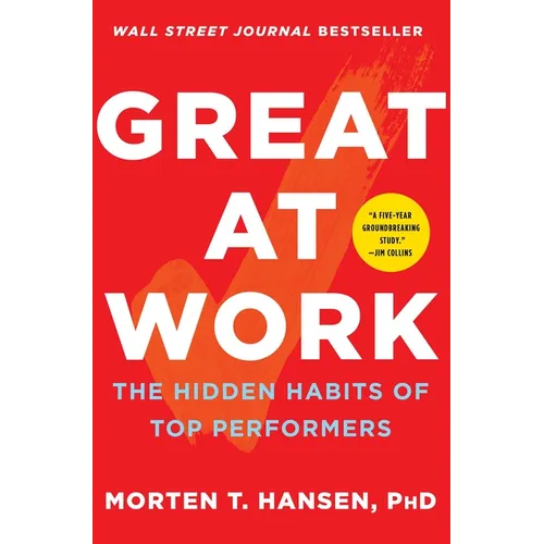 Great at Work: The Hidden Habits of Top Performers