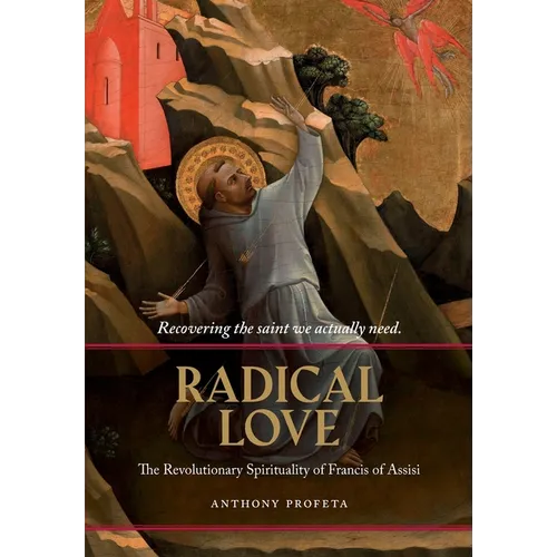 Radical Love: The Revolutionary Spirituality of Francis of Assisi