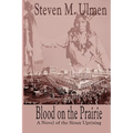 Blood on the Prairie - A Novel of the Sioux Uprising