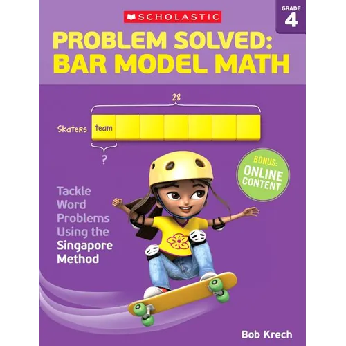Problem Solved: Bar Model Math: Grade 4: Tackle Word Problems Using the Singapore Method