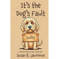 It's the Dog's Fault