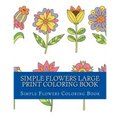Simple Flowers Large Print Coloring Book: Easy Beginner Designs of Flowers coloring book for adults