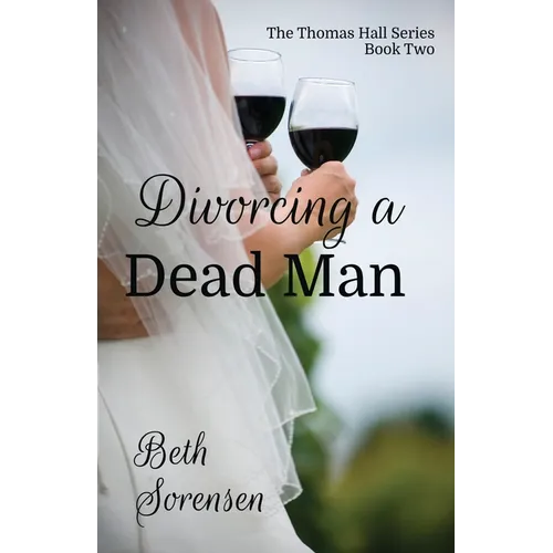 Divorcing a Dead Man: Book Two of The Thomas Hall Series: Book Two of The Thomas Hall Series