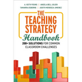 The Teaching Strategy Handbook: 200+ Solutions for Common Classroom Challenges