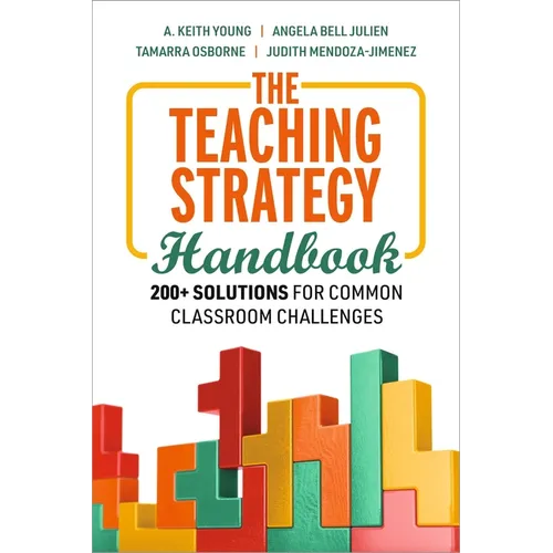 The Teaching Strategy Handbook: 200+ Solutions for Common Classroom Challenges