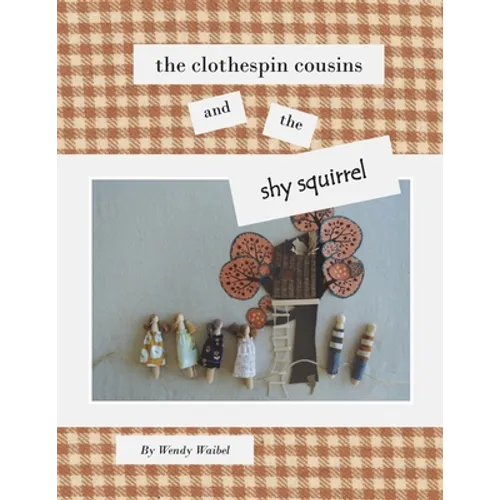 The Clothespin Cousins and the Shy Squirrel