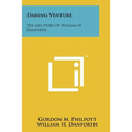 Daring Venture: The Life Story Of William H. Danforth