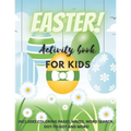 Easter! Activity Book for Kids: Over 25 Easter Activity Pages including Mazes, Dot-to-Dot, Word Search and Easter Coloring Pages